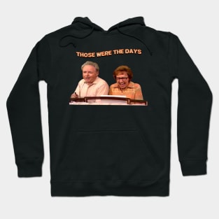 Those Were The Days- All In The Family Hoodie